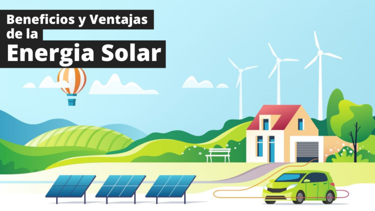 Beneficios Y Ventajas De La Energia Solar - ¡Todo Lo Que Necesitas Saber!