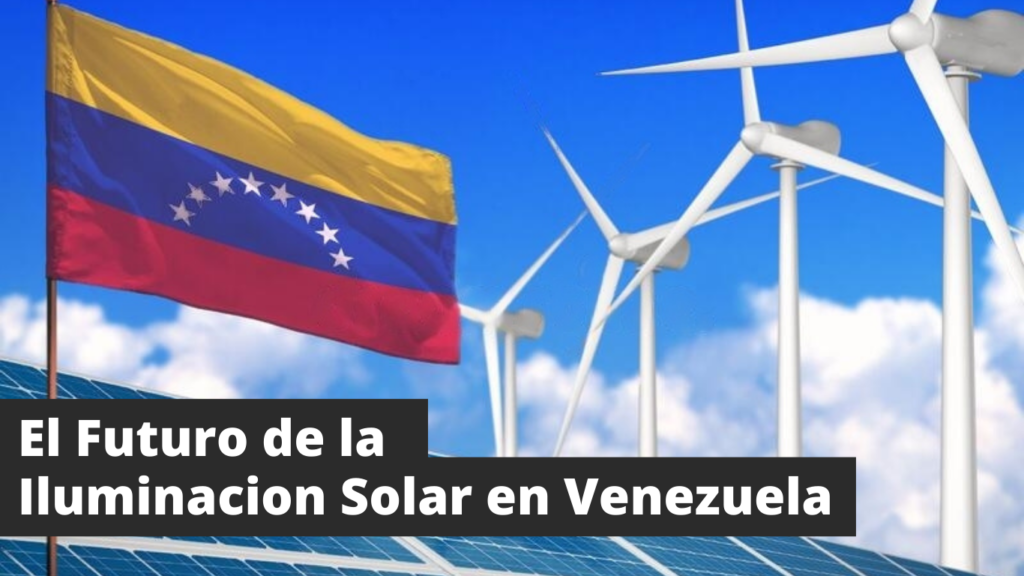 El Futuro De La Iluminacion Solar En Venezuela