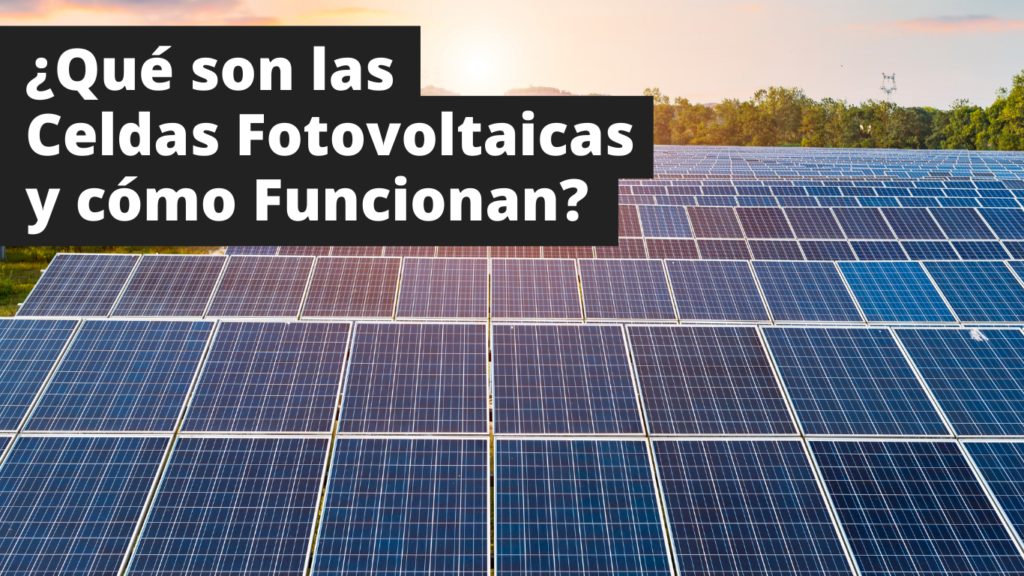 Que Son Las Celdas Fotovoltaicas Y Como Funcionan